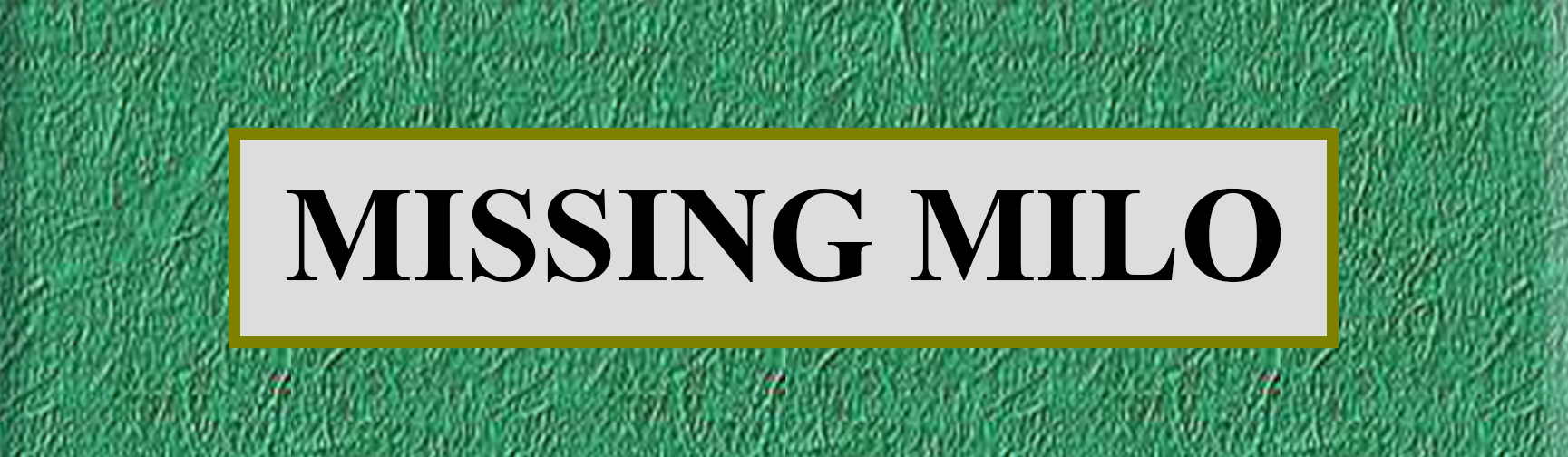 Missing Milo